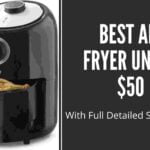 Best Air fryer Under $50