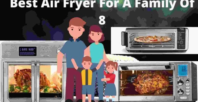 Best Air Fryer For A Family Of 8