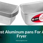 Best Aluminum pans For Air Fryer