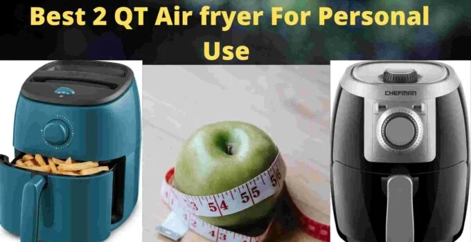 Best 2 QT Air fryer For Personal Use