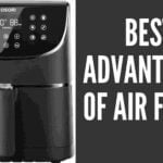 Best Advantages Of Air Fryer