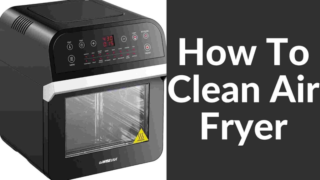 How To Clean Air Fryer