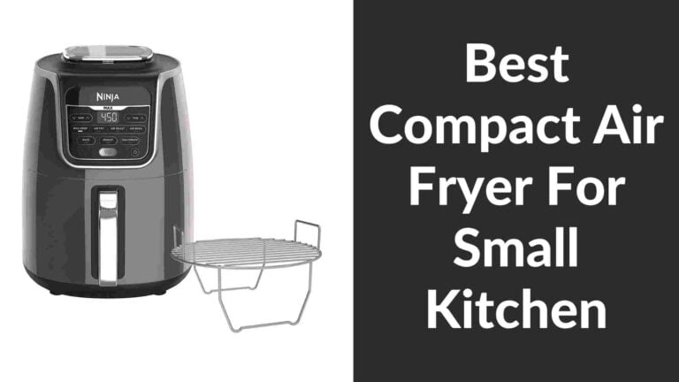 Best Compact Air Fryer For Small Kitchen