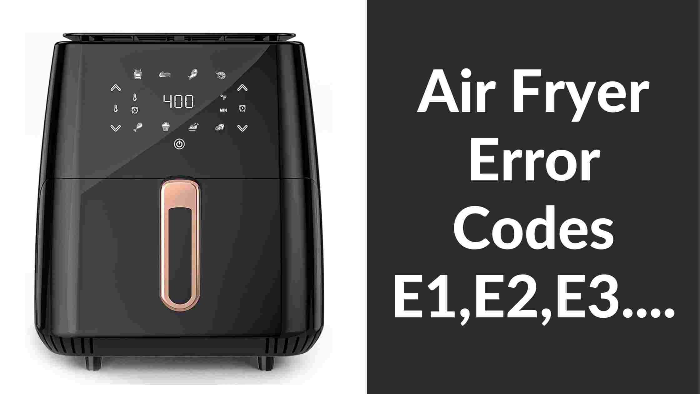 Air Fryer Error Codes E1,E2,E3